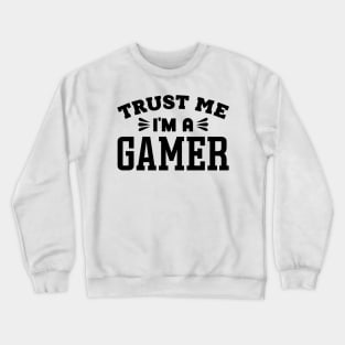 Trust Me, I'm a Gamer Crewneck Sweatshirt